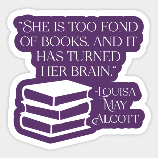 She is Too Fond of Books - Louisa May Alcott Quote Sticker